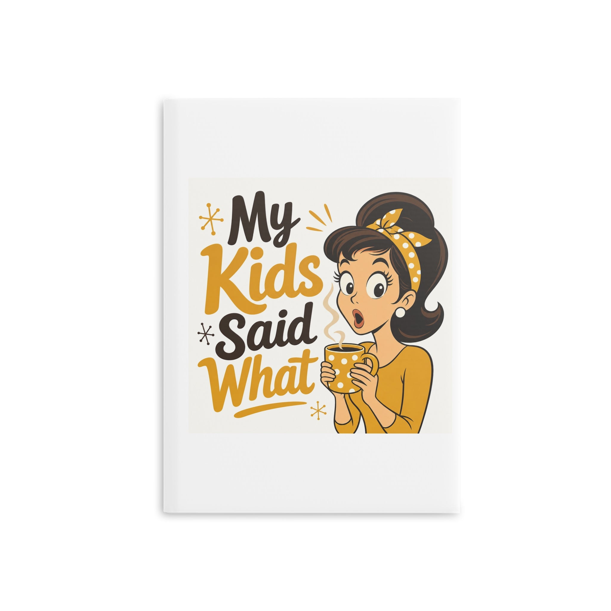 My Kids Said What Funny Mom Notebook | Daily Journal Gift for Stay at Home Moms