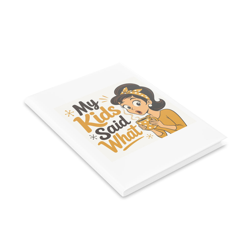 My Kids Said What Funny Mom Notebook | Daily Journal Gift for Stay at Home Moms