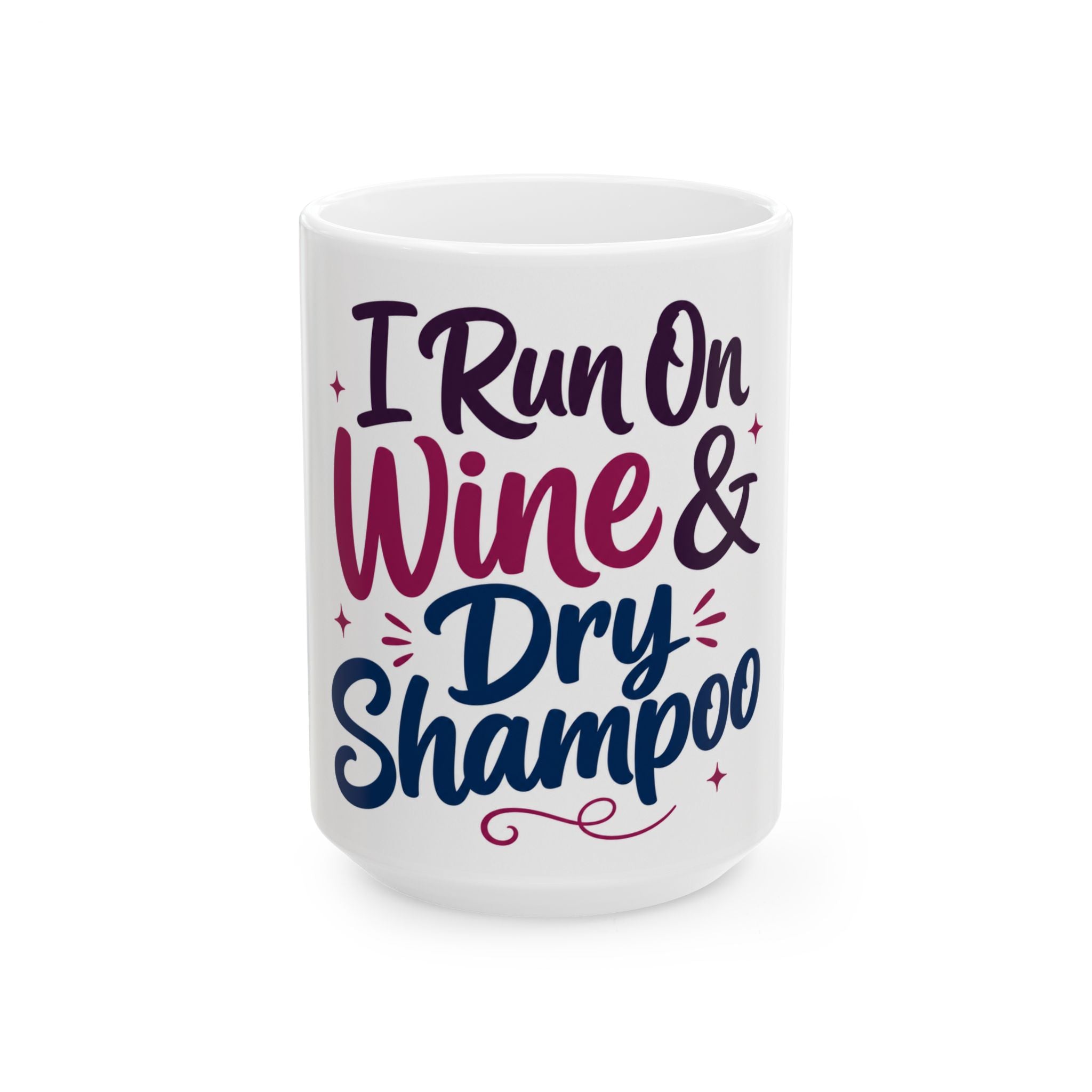 I Run On Wine & Dry Shampoo Funny Mom Mug | Stay At Home Mom Gift | Mom Humor Coffee Cup