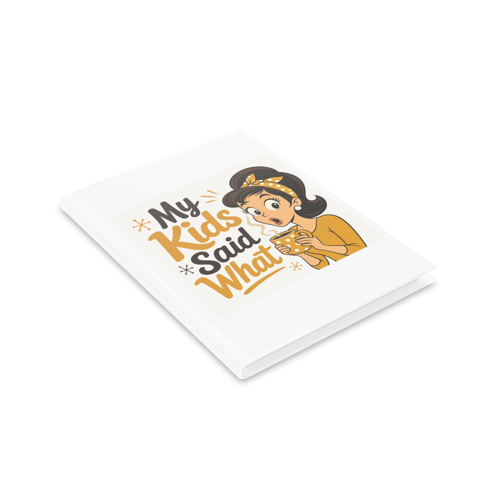 My Kids Said What Funny Mom Notebook | Daily Journal Gift for Stay at Home Moms