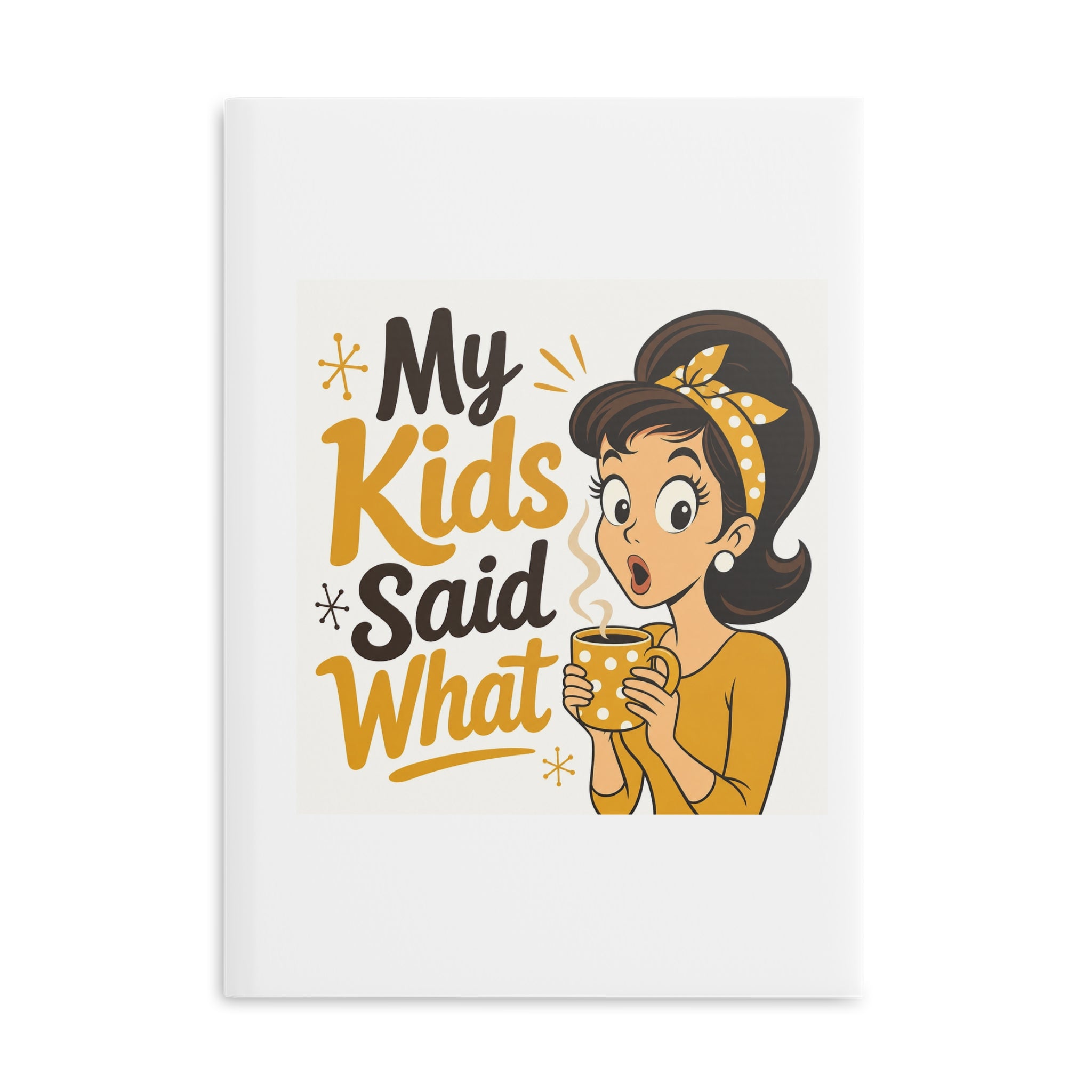 My Kids Said What Funny Mom Notebook | Daily Journal Gift for Stay at Home Moms