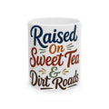 Country Roads Coffee Mug | Raised On Sweet Tea & Dirt Roads | Rural Life Gift Mug