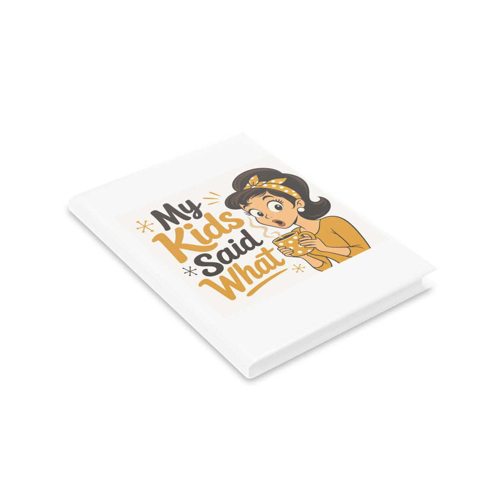 My Kids Said What Funny Mom Notebook | Daily Journal Gift for Stay at Home Moms